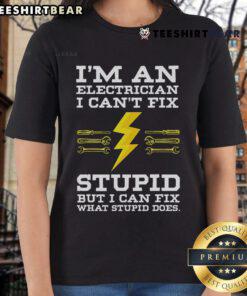 Funny 'I'm an Electrician, I Can't Fix Stupid' Ladies Tee showcasing humor for electricians and DIY enthusiasts.