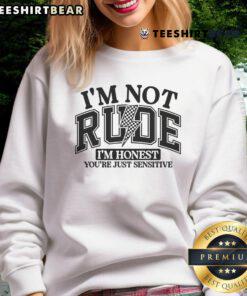 Funny 'I'm Not Rude, I'm Honest' sweatshirt featuring a snarky, sarcastic design perfect for casual wear.