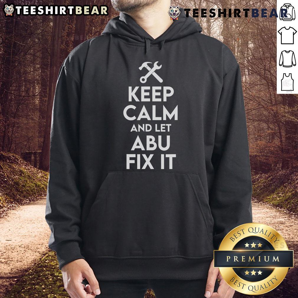 Funny Keep Calm and Let Abu Fix It hoodie design featuring a handyman theme, perfect for DIY enthusiasts.