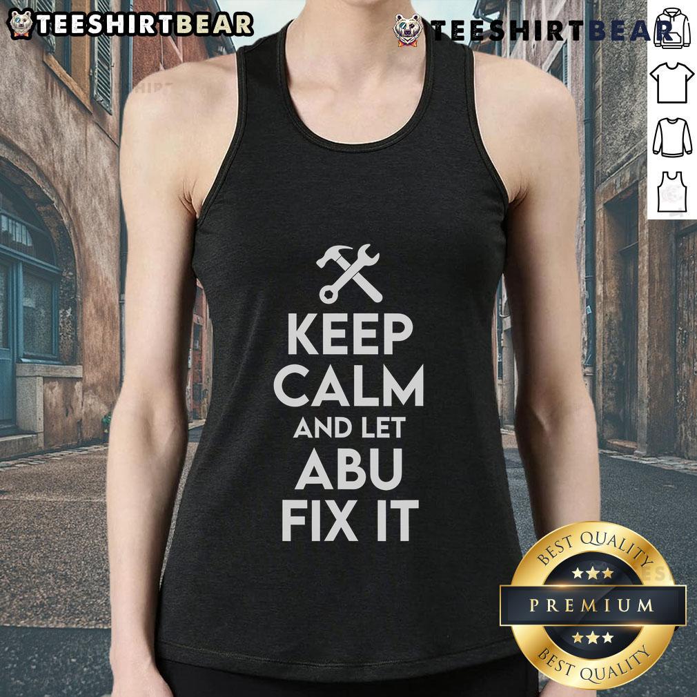 Funny Keep Calm and Let Abu Fix It tank top design featuring Abu the handyman, perfect for DIY enthusiasts.