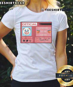 Funny License to Be Horny Clown Emoji Tee for Ladies playful design showcasing humor and confidence in a stylish shirt.
