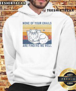 Funny vintage hoodie featuring a cute cat with the phrase 'None of your emails are finding me well' for cat lovers.