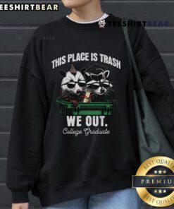 Funny 'This Place Is Trash' sweatshirt featuring a raccoon and opossum, perfect for college graduates.