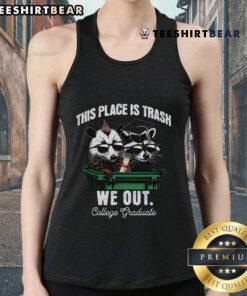 Funny tank top featuring a raccoon and opossum with the phrase 'This Place Is Trash' for college graduates.