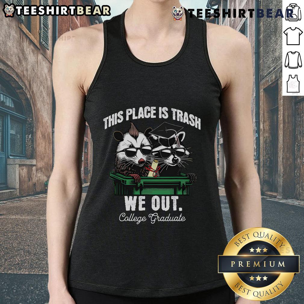 Funny tank top featuring a raccoon and opossum with the phrase 'This Place Is Trash' for college graduates.