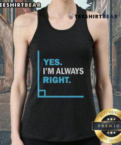 Funny 'Yes I'm Always Right' math puns tank top design featuring playful typography and vibrant colors.