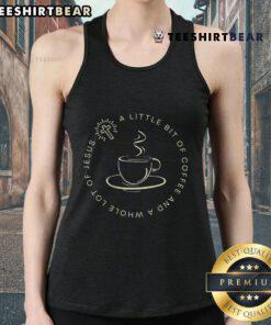 Good A Little Bit Of Coffee And A Whole Lot Of Jesus Tank Top featuring a stylish design for coffee and faith lovers.