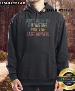 Procrastinator hoodie featuring 'Don't Rush Me, I'm Waiting' text, perfect for relaxed, casual style and humor.