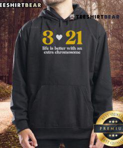 Good Down Syndrome 321 hoodie with 'Life Is Better with an Extra Chromosome' design in vibrant colors.