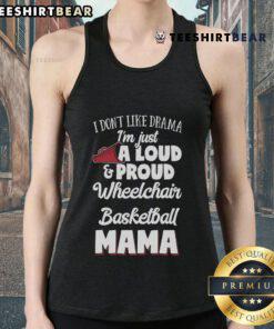 Woman wearing a tank top with 'Good I Don't Like Drama' slogan, showcasing pride in wheelchair basketball as a mom.