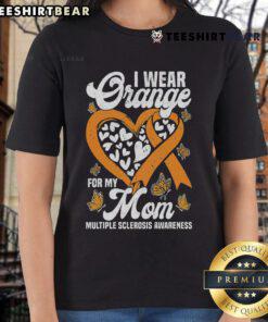 Good I Wear Orange For My Mom Multiple Sclerosis Awareness Ladies Tee featuring vibrant orange design and supportive message.