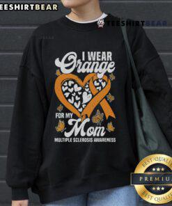 Good I Wear Orange For My Mom sweatshirt promoting Multiple Sclerosis Awareness with vibrant orange design.