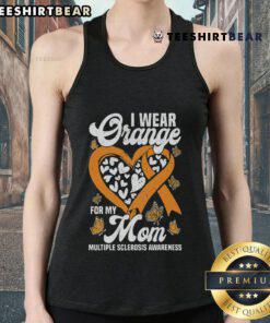 Good I Wear Orange for My Mom Multiple Sclerosis Awareness Tank Top showcasing support for MS awareness and advocacy.
