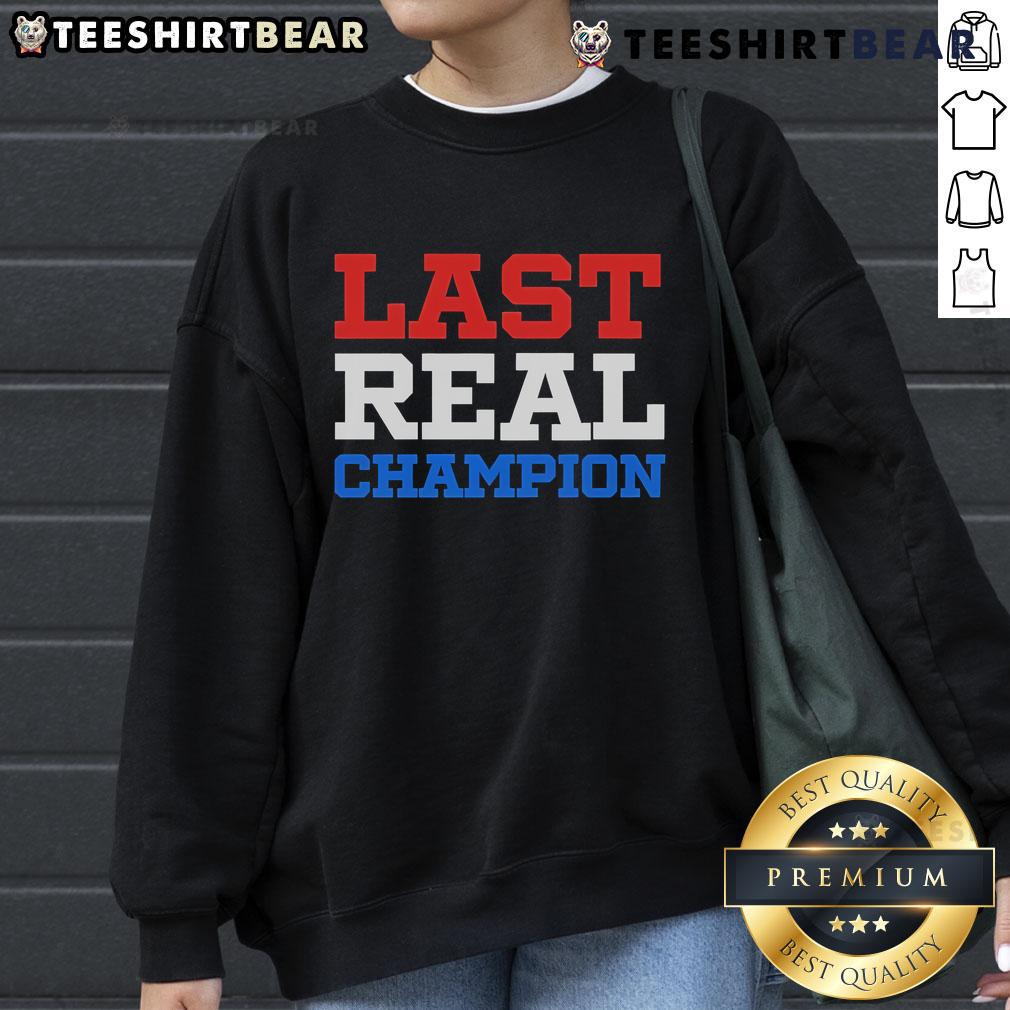 Good John Cena Last Real Champion sweatshirt featuring bold graphics, perfect for wrestling fans and casual wear.