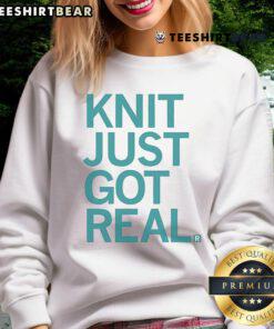 Cozy 'Good Knit Just Got Real' sweatshirt in a stylish design, perfect for casual wear and cozy days.