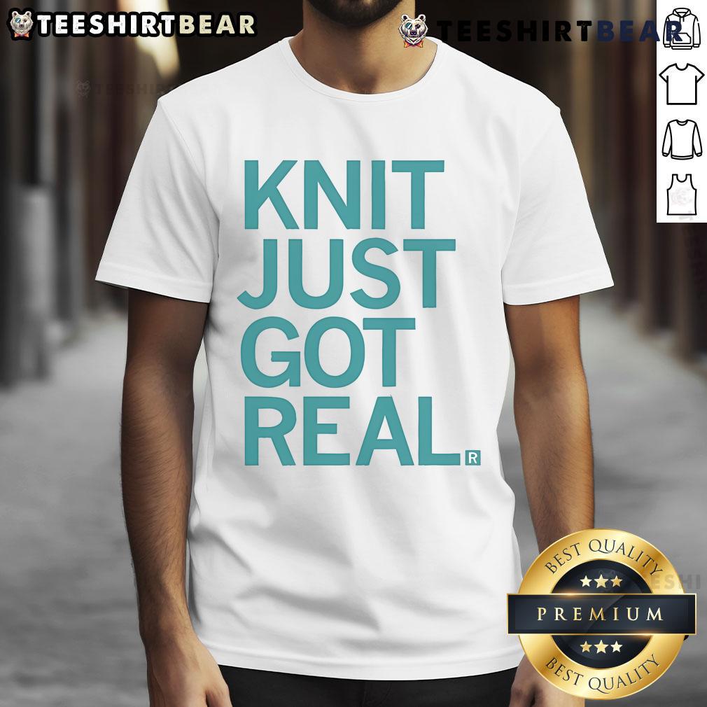 Alt Text: Good Knit Just Got Real T-Shirt featuring a stylish design for knitting enthusiasts and casual wear lovers.