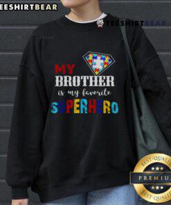 Good My Brother Is My Favorite Superhero Autism Awareness Sweatshirt featuring bright graphics and supportive message.