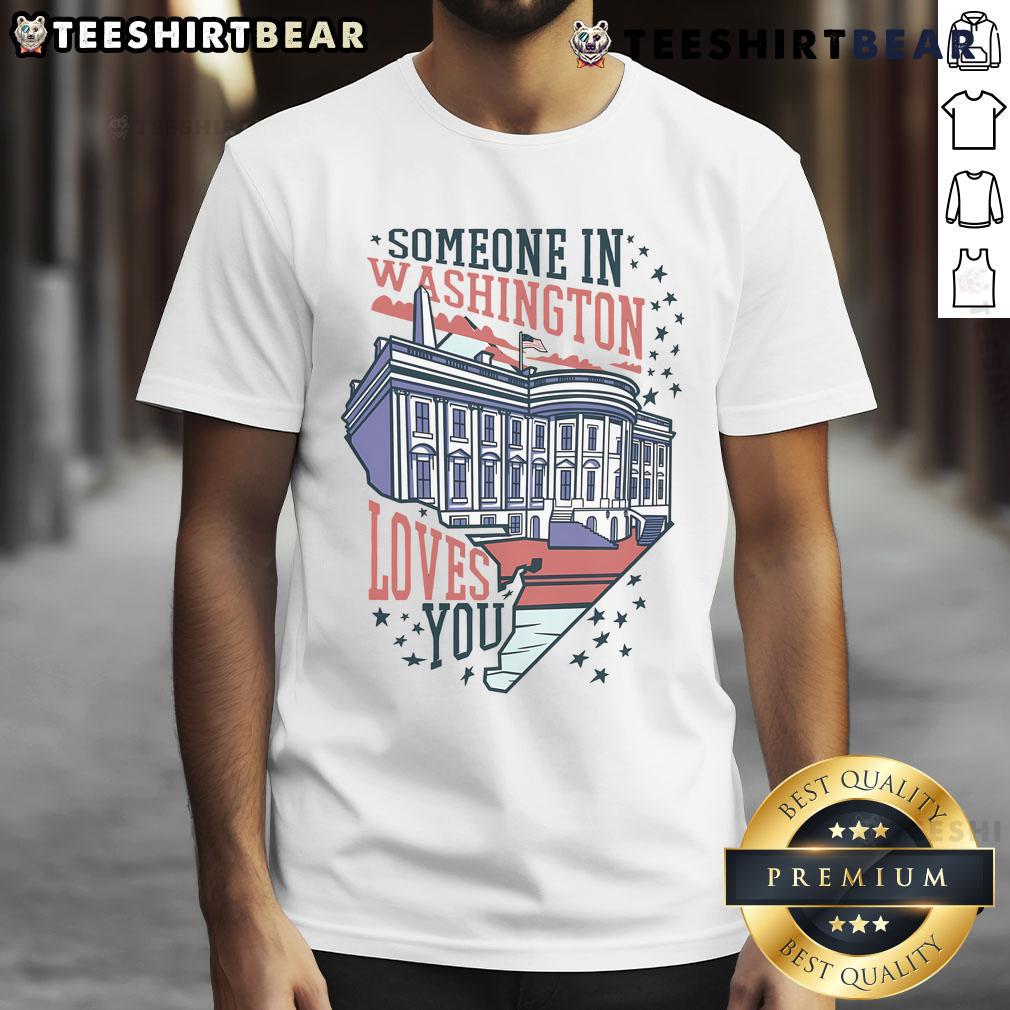 Alt Text: Good Someone In Washington Loves You T-Shirt featuring a heartwarming design perfect for gifts and casual wear.