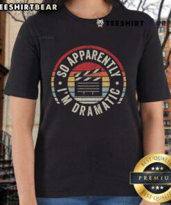 Vintage retro tee featuring the phrase So Apparently I'm Dramatic for actors and actresses, perfect for casual wear.