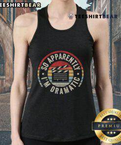 Vintage retro tank top featuring the phrase 'So Apparently I'm a Dramatic Actor/Actress' for stylish casual wear.