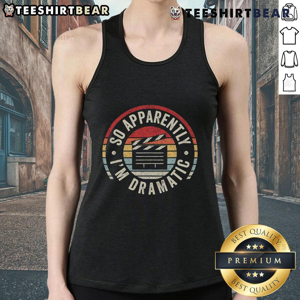 Vintage retro tank top featuring the phrase 'So Apparently I'm a Dramatic Actor/Actress' for stylish casual wear.