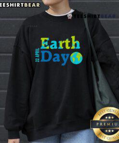 Happy Earth Day 22 April 2025 sweatshirt featuring eco-friendly design and vibrant colors celebrating environmental awareness.