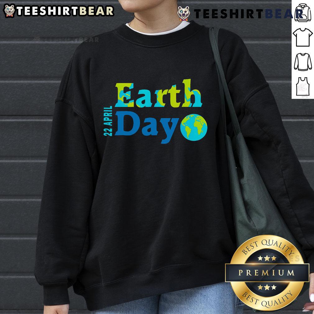 Happy Earth Day 22 April 2025 sweatshirt featuring eco-friendly design and vibrant colors celebrating environmental awareness.