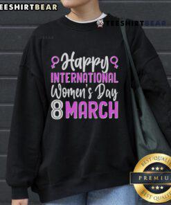 Happy International Women's Day March 8 sweatshirt featuring vibrant graphics celebrating women's empowerment.