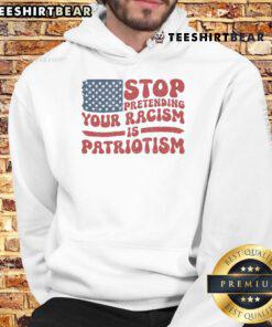 Hot Anti-Trump hoodie featuring 'Stop Pretending Your Racism is Patriotism' slogan, perfect for political activism.