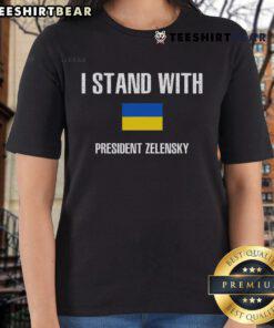 Hot I Stand With President Zelensky I Stand With Ukraine Flag Ladies Tee showcasing support for Ukraine in vibrant colors.