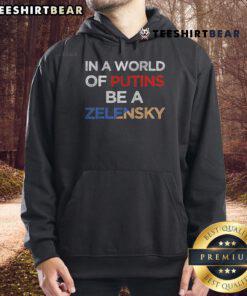 Alt Text: Hot 'I Stand With Ukraine, In A World Of Putins, Be A Zelensky' Hoodie showcasing support for Ukraine