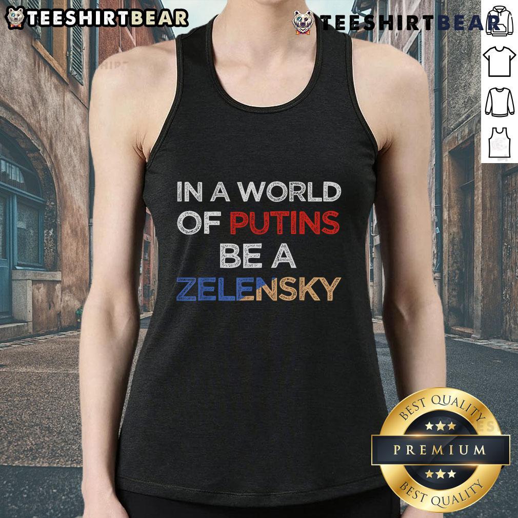 Hot I Stand With Ukraine in a World of Putins Be a Zelensky tank top, showcasing support for Ukraine's resilience.