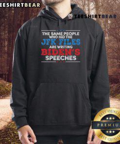 Hot The Same People Who Hid The JFK Files Are Writing Biden's Speeches hoodie featuring bold graphics and a trendy design.
