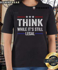 Hot Think While It's Still Legal Stripe Ladies Tee in vibrant colors, perfect for casual wear and stylish outfits.