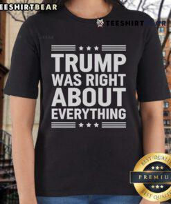 Hot Trump Was Right About Everything Ladies Tee featuring bold text on a stylish women's t-shirt, perfect for supporters.