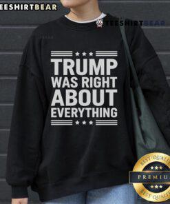 Hot Trump Was Right About Everything sweatshirt in bold lettering, perfect for supporters of Trump and political apparel.