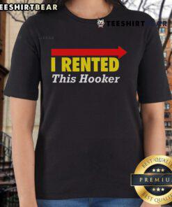 Nice Classy I Rented This Hooker Ladies Tee featuring stylish design and comfortable fit for casual outings.