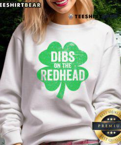 Alt Text: Nice Dibs On The Redhead Shamrock Sweatshirt featuring a vibrant shamrock design, perfect for St. Patrick's Day.