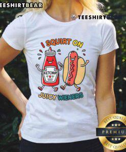 Funny hot dog ladies tee featuring 'Nice I Squirt On Juicy Wieners' graphic, perfect for food lovers and humor fans.