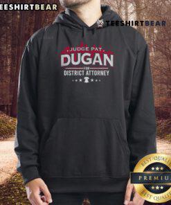 Nice Judge Dugan for District Attorney hoodie featuring a stylish design, perfect for supporters of Judge Dugan.