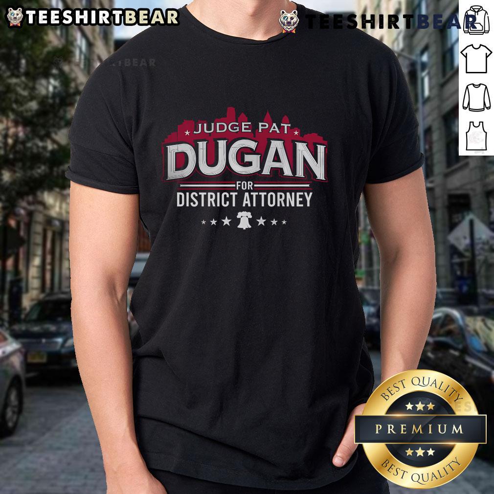 Nice Judge Dugan For District Attorney T-Shirt featuring a stylish design promoting Judge Dugan's campaign.