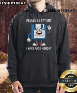 Funny hoodie with 'Please Be Patient, I Have Poor Memory' and floppy disk graphic, perfect for retro tech lovers.