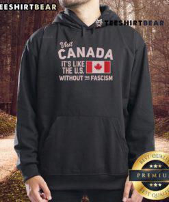 Nice Visit Canada Like the US Without the Fascism Flag Hoodie, featuring a bold design and comfortable fit.