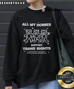 Official 'All My Homies Respect Trans Rights' sweatshirt promoting trans rights and inclusivity.