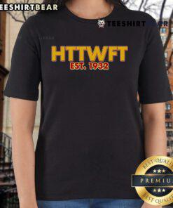Alt Text: Official HTTWFT Hail To The Washington Football Team Est 1932 Ladies Tee showcasing team pride and style.