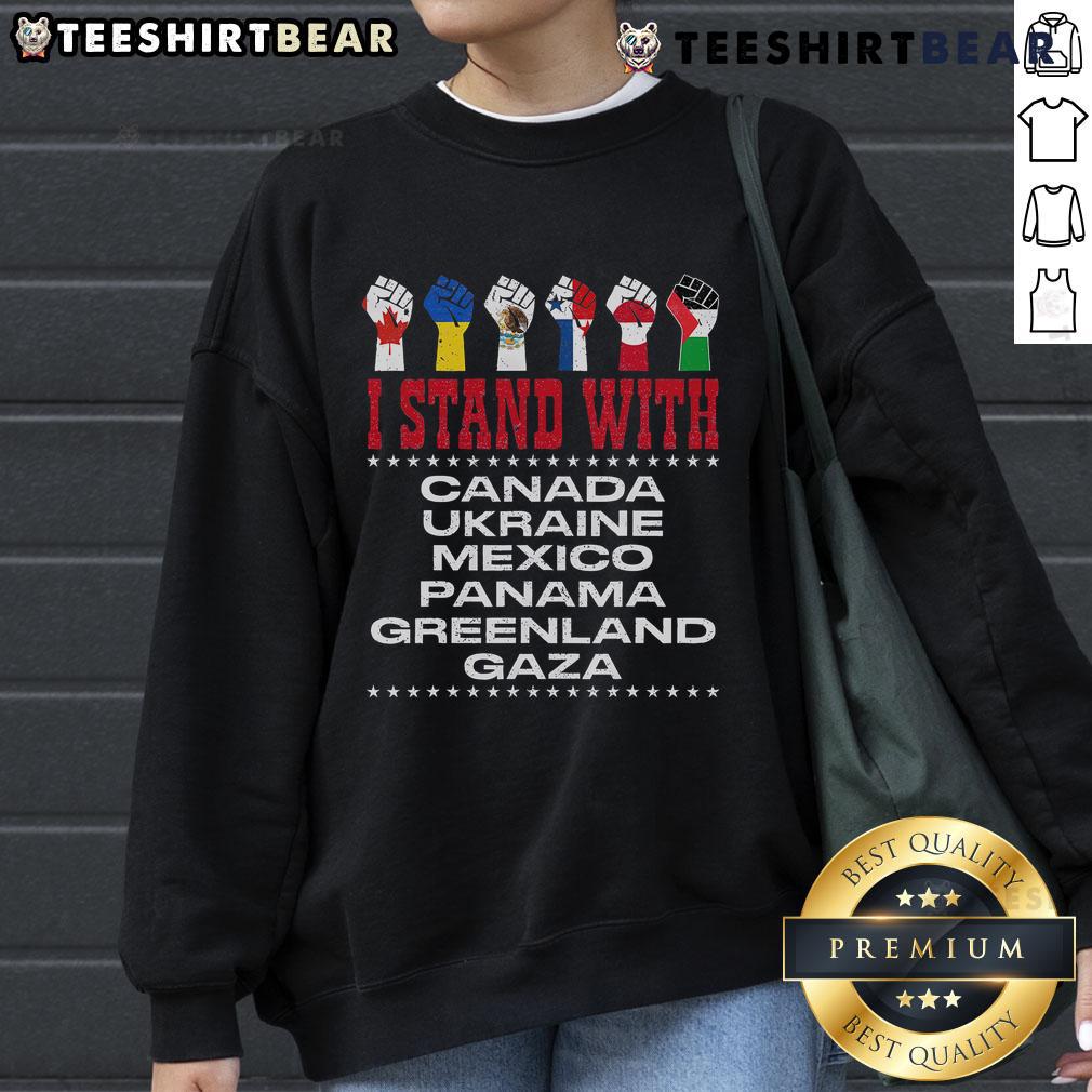Official I Stand With Canada Greenland Mexico Panama Gaza Ukraine Sweatshirt showcasing unity and support for global causes.