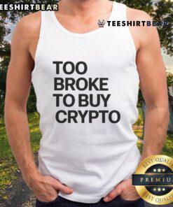 Official Too Broke To Buy Crypto Tank Top featuring a trendy design for cryptocurrency enthusiasts and casual wear.