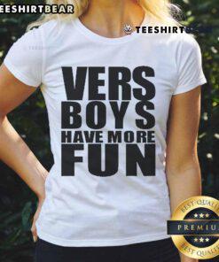 Official Vers Boys Have More Fun Ladies Tee featuring stylish design and vibrant colors for a trendy look.
