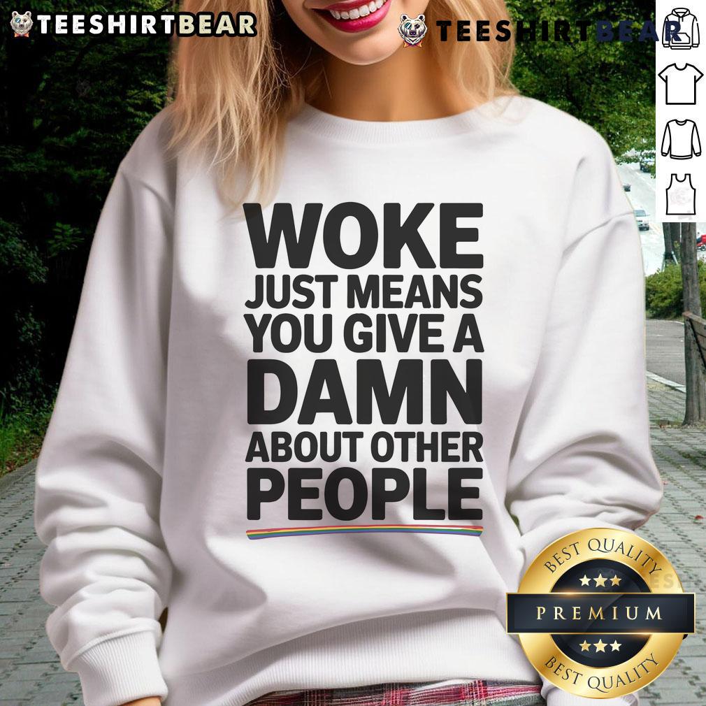 Official Woke Just Means You Give A Damn About Other People Pride Sweatshirt in vibrant colors, perfect for LGBTQ+ pride events.
