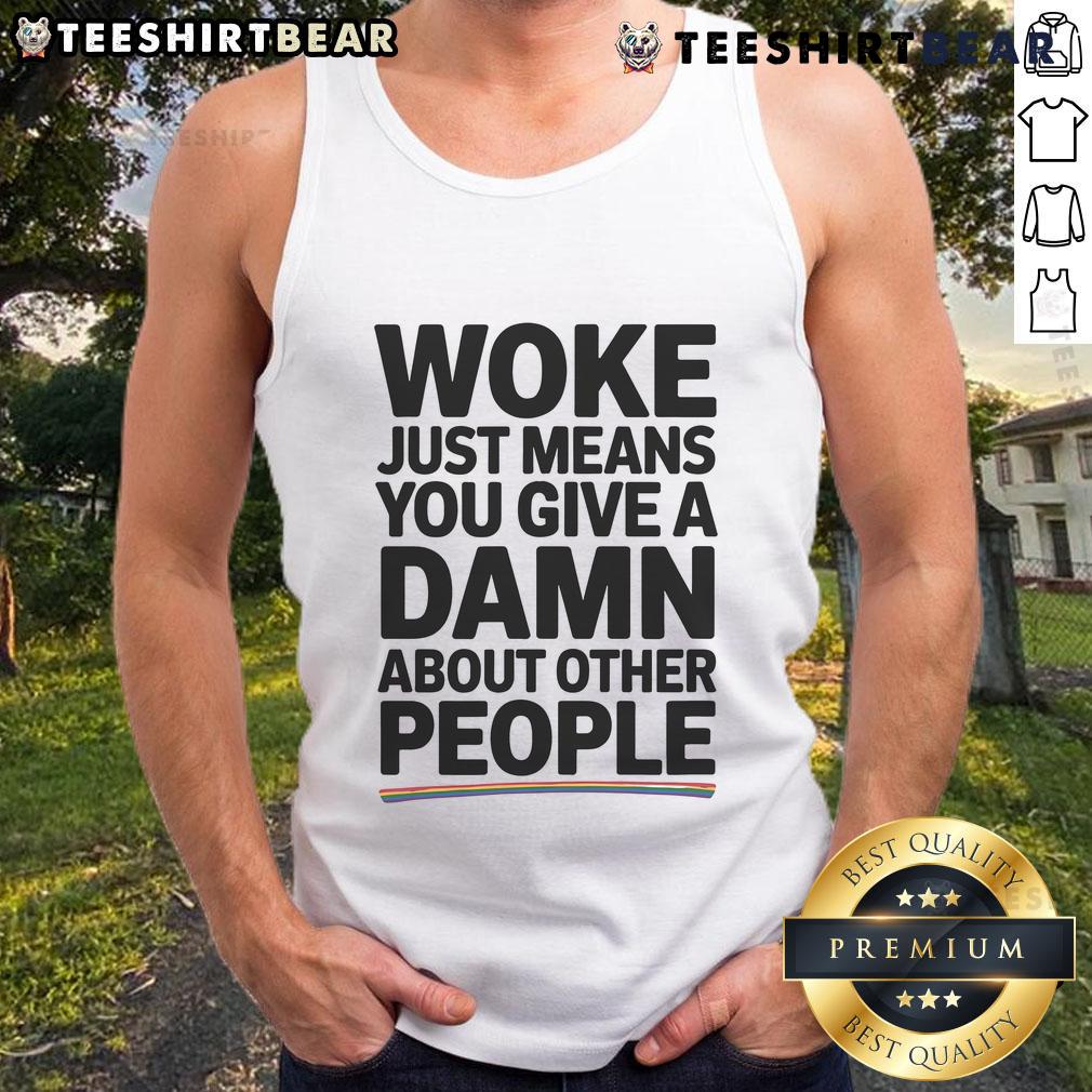 Pride tank top featuring 'Woke Just Means You Give a Damn About Other People' slogan in vibrant colors.